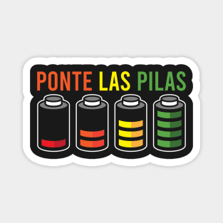 SPANISH HUMOR: Ponte Las Pilas Magnet