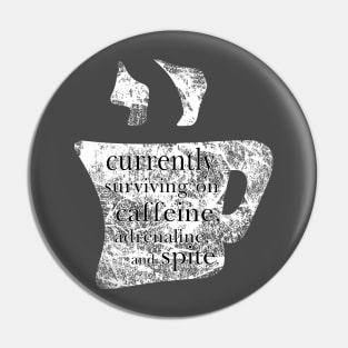 Caffiene, Adrenaline and Spite Pin