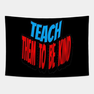 Teach Them To Be Kind, Back to School, Teacher, Teacher Appreciation, Teach,Teacher Gift, Back To School Gift Tapestry