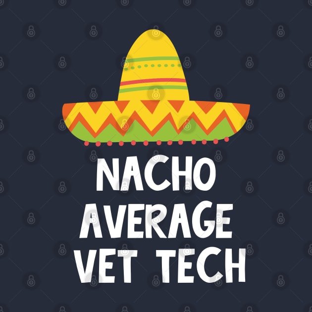 Vet Tech - Nacho Average Design by best-vibes-only