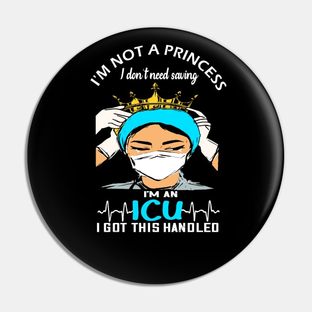 Im not a Princess i dont need saving im an ICU i got this handled icu 2020 gift Pin by DODG99