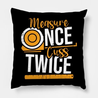 Measure Once Cuss Twice Pillow