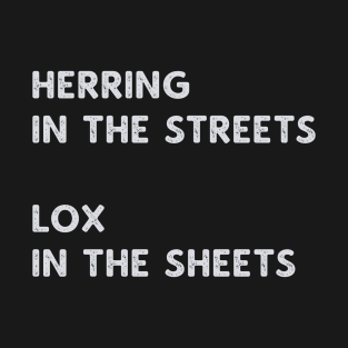 Herring in the streets, Lox in the sheets T-Shirt