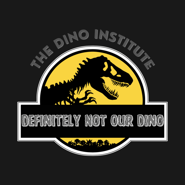 Dino Institute - Definitely Not Our Dino by sjames90