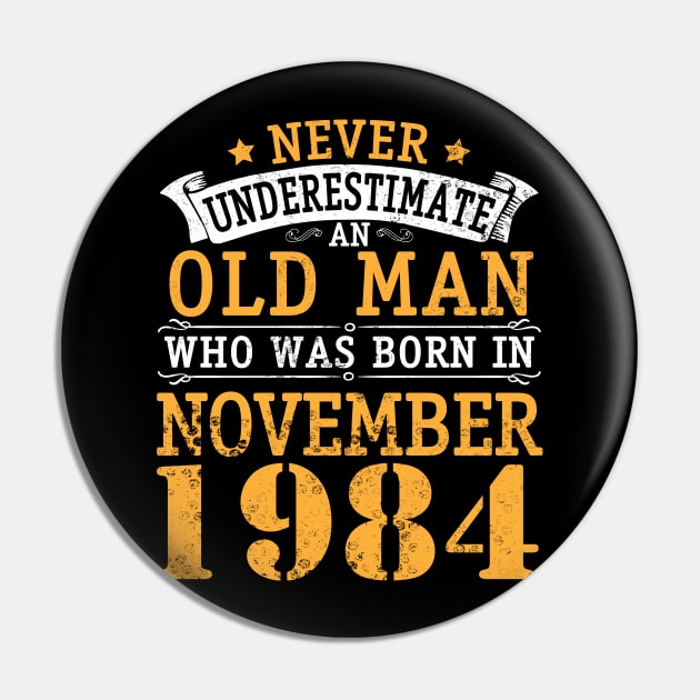 Never Underestimate An Old Man Who Was Born In November 1984 Happy Birthday 36 Years Old To Me You Pin by bakhanh123