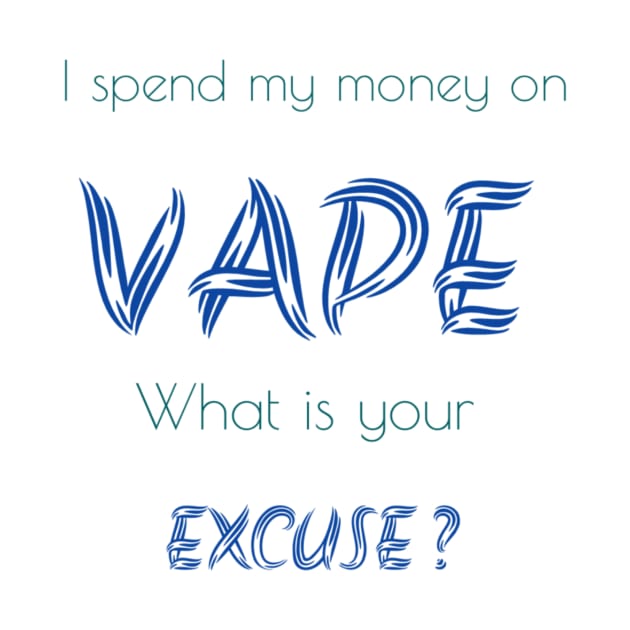 Spend money on vape by MarioDesign