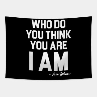 Who Do You Think You Are I Am - Pete Weber Tapestry