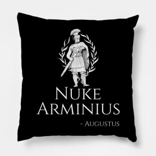 Caesar Augustus - Nuke Arminius - Funny Roman History Gift Pillow