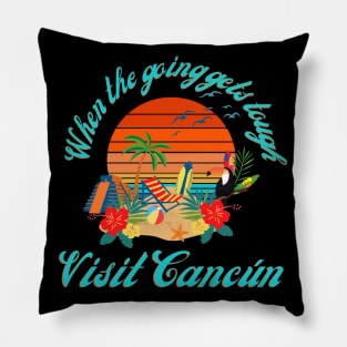 When the going gets tough - VIsit Cancún! Pillow