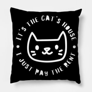 It's The Cats House, I Just Pay The Rent. Funny Cat Lover Design. Pillow