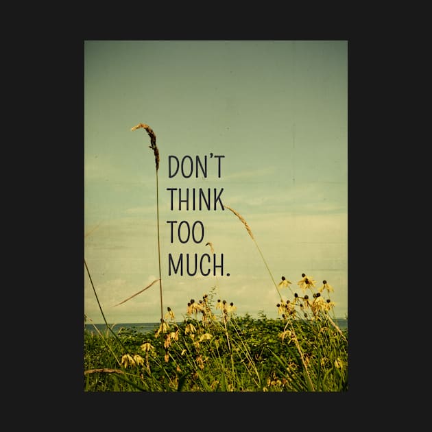 Don't Think Too Much by oliviastclaire