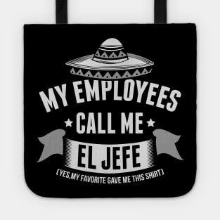 My Employees Call Me El Jefe Bosses Day Tote