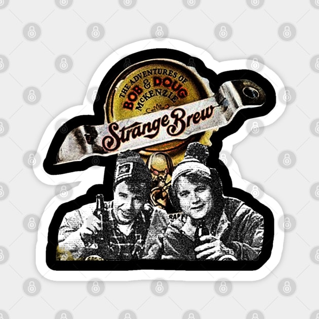 Strange Brew - Bob and Doug McKenzie Magnet by ArjenRobert