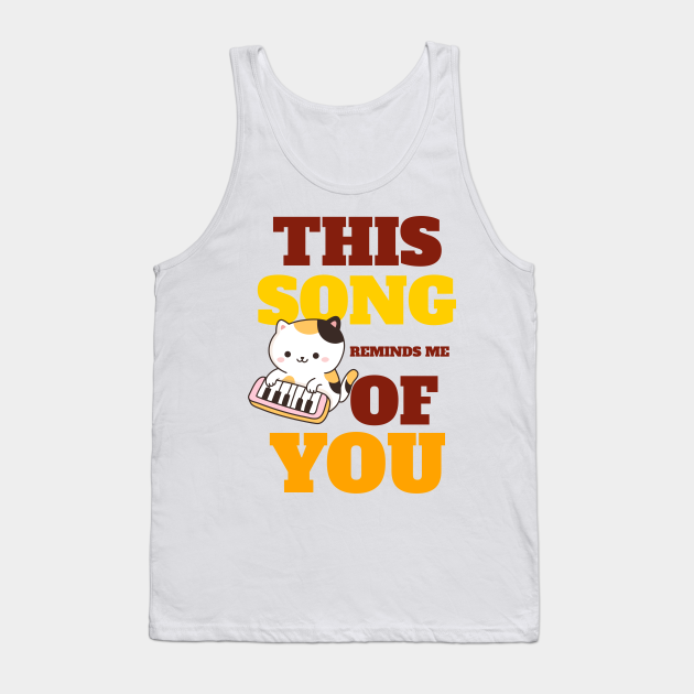 THIS SONG REMINDS ME OF YOU - Valentines Day - Tank Top | TeePublic