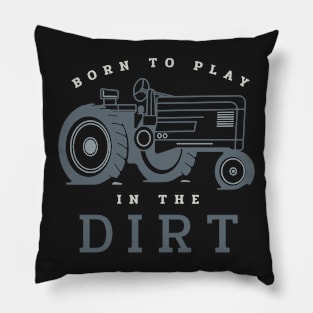 Farming Born to Play in the Dirt Pillow