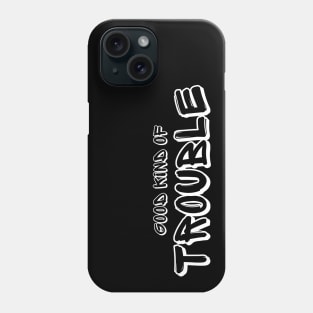 Good Kind Of Trouble (white text) Phone Case