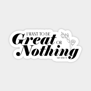 Little Women quote - I want to be great or nothing - Amy Magnet