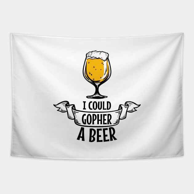 'I Could Gopher a Beer' Funny Beer Pun Witty Gift Tapestry by ourwackyhome