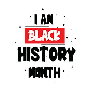 I am a black history month - pride day T-Shirt