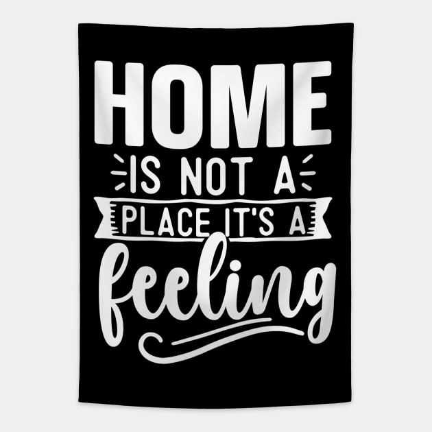 Home Is Not A Place It's A Feeling Tapestry by Astramaze