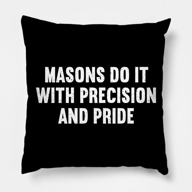 Masons Do It with Precision and Pride Pillow by trendynoize