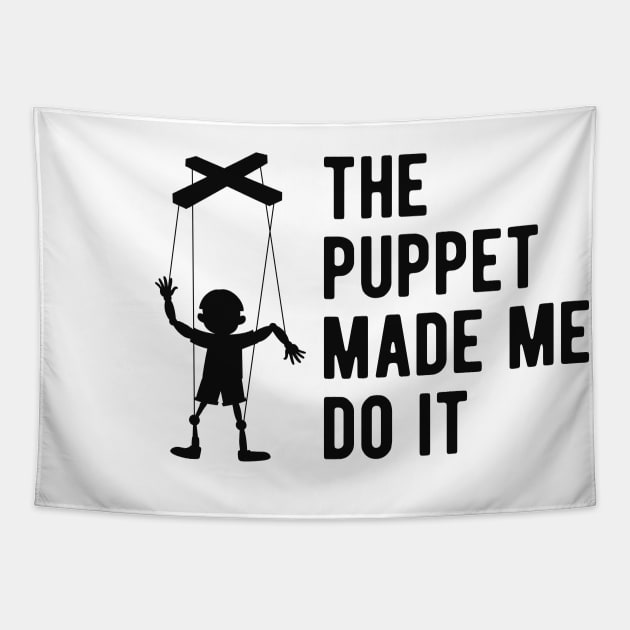 Ventriloquist - The puppet made me do it Tapestry by KC Happy Shop