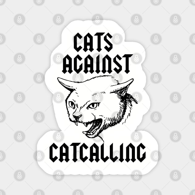 cats against catcalling Magnet by remerasnerds