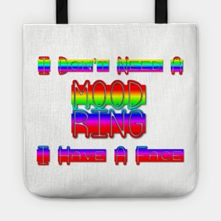 I Don't Need Mood Ring I Have A Face Tote