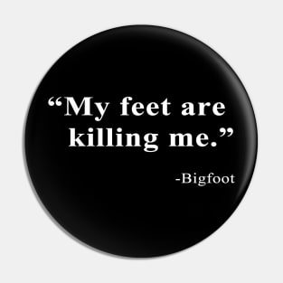 Bigfoot Quote Pin