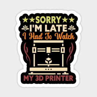 Sorry I'm Late I Had To Watch My 3D Printer 3D Printing Magnet