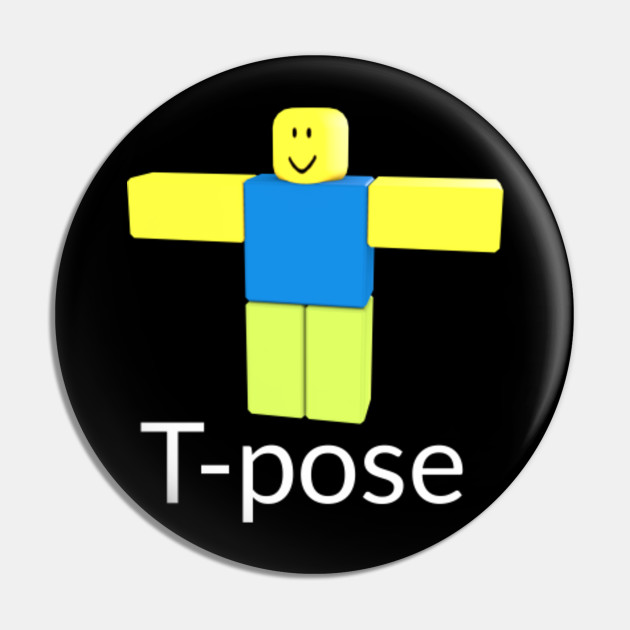 Roblox Noob T Pose Roblox Pin Teepublic Au - roblox avatar poses