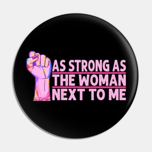 Womens Radical Feminist As Strong As The Woman Next To Me Pin