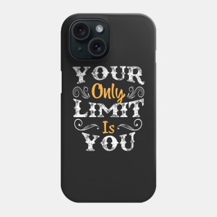 Your only limit is you Phone Case