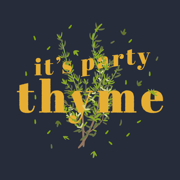 It's Party Thyme - Funny Pun by ShirtHappens