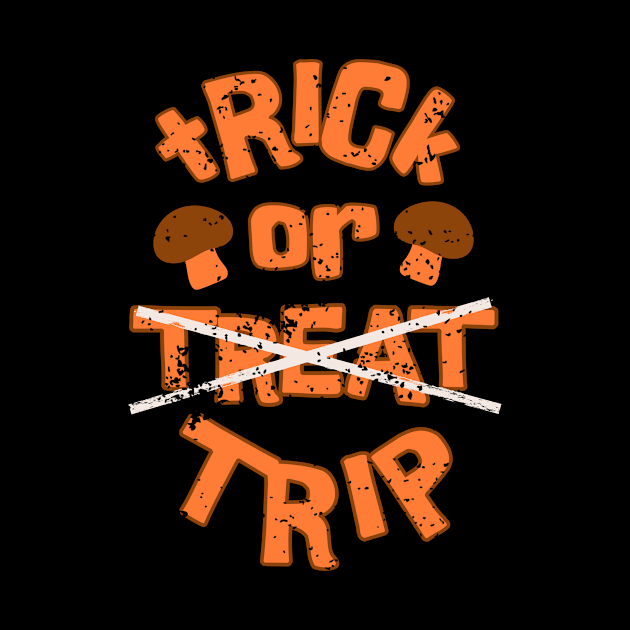 Trick or Trip Funny Trippy Halloween by TeeTrendz
