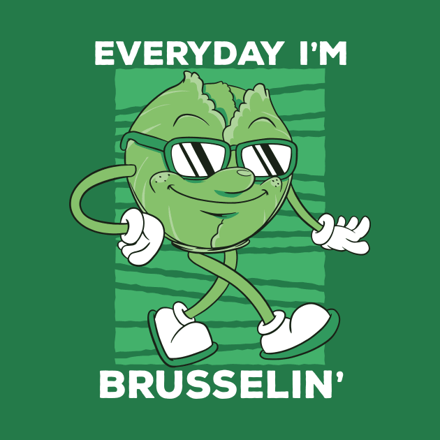 Everyday I'm Brusselin' // Funny Cartoon Brussels Sprouts by SLAG_Creative