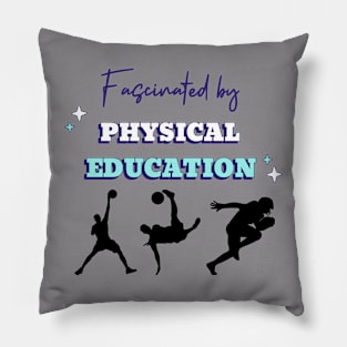 Fascinated by Physical Education Pillow