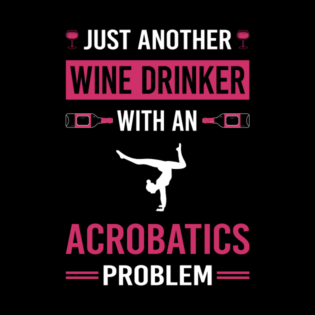 Wine Drinker Acrobatics Acrobatic by Good Day