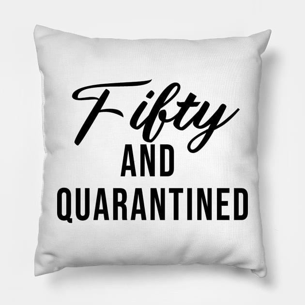 Fifty And Quarantined - Gift Idea for Her - Isolation - Stuck at Home on My Birthday -- Stay Home Birthday Shirt Pillow by maronestore