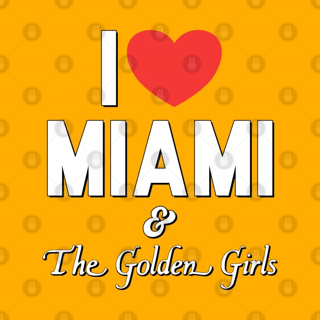 I Love Miami and the Golden Girls by darklordpug