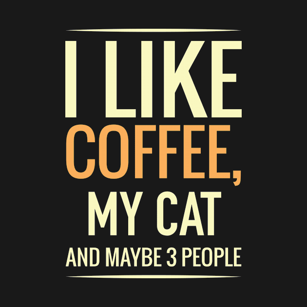 I like coffee, my CAT and maybe 3 people by GronstadStore