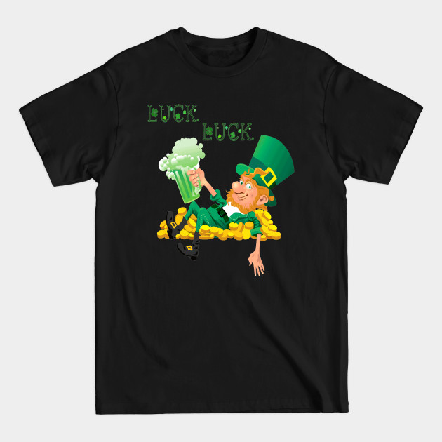 Discover luck st patricks day , funny gift for patricks day - Funny St Patricks Day - T-Shirt