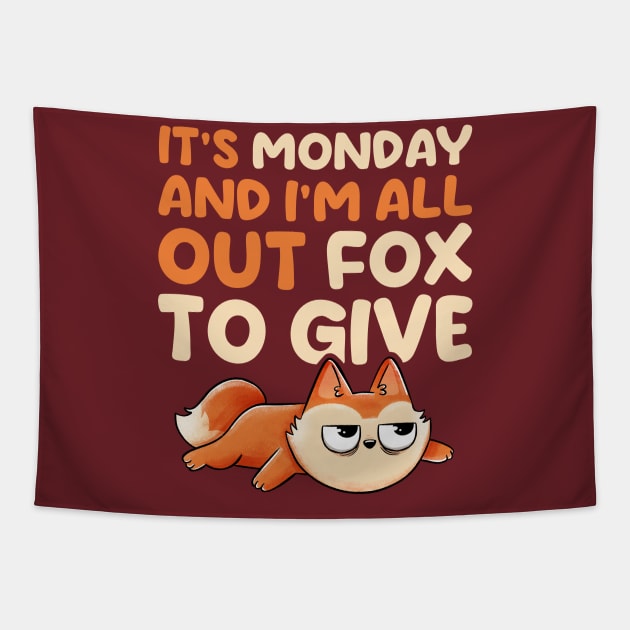 Its Monday And Im All Out Of Fox To Give - Cute Funny Animal Gift Tapestry by eduely