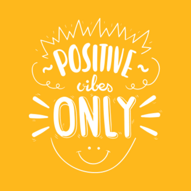 Positive Vibes Only White Text Design With Happy Face - Positive Vibes