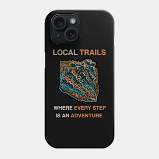 Local Trails, Big Adventures Phone Case