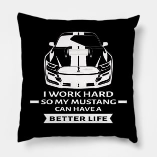 I Work Hard So My Car Can Have a Better Life - Funny Car Quote Pillow