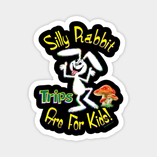 Silly Rabbit Trips are for Kids! Magnet