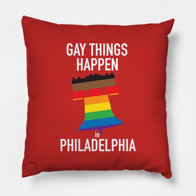 Gay Things happen in Phila... Pillow by CKline