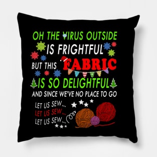 OH THE VIRUS OUTSIDE IS FRIGHTFUL - BEST CHRISTMAS GIFT FOR FABRIC LOVERS Pillow