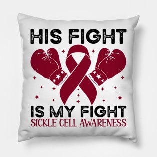 His Fight is My Fight Sickle Cell Awareness Pillow